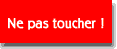 Ne pas toucher